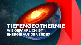 Tiefengeothermie – Wie gefährlich ist Energie aus der Erde?