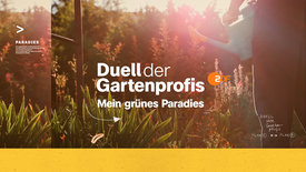 Duell der Gartenprofis - Mein grünes Paradies