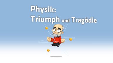 Frag Den Lesch - Physik: Triumph Und Tragödie